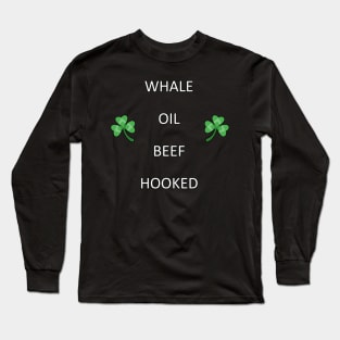 Funny Irish Quote WHALE OIL BEEF HOOKED Long Sleeve T-Shirt